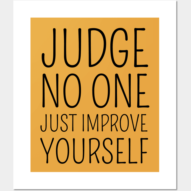 Judge no one. Just improve yourself Wall Art by FlyingWhale369